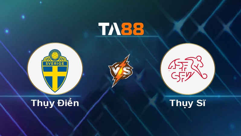 TA88 Soi kèo bóng đá trận đấu Thụy Điển vs Thụy Sĩ 01h45 11/10/2025