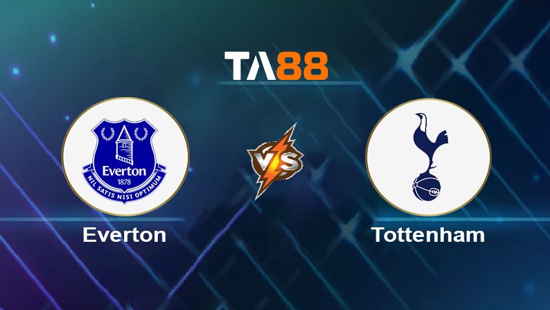 TA88 Soi kèo bóng đá trận đấu Everton vs Tottenham 23h30 26/10/2025
