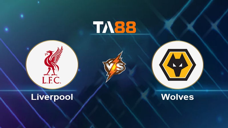 TA88 Soi kèo nhận định Liverpool vs Wolverhampton Wanderers, 21h00 ngày 16/02/2025