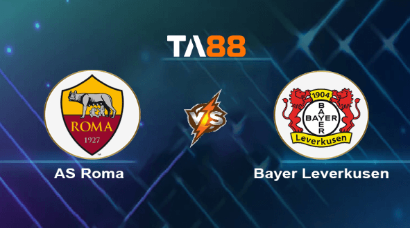 TA88 Soi kèo nhận định AS Roma vs Bayer Leverkusen, 02h00 ngày 03/05/2024